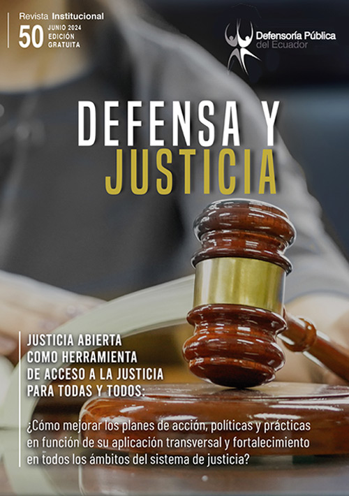 Justicia Abierta como herramienta de Acceso a la Justicia – Revista Defensa y Justicia Junio 2024 - Defensoría Pública del Ecuador